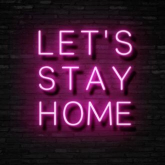 Lets Stay Home Neon Sign Encourage coziness and relaxation