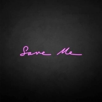 Save me' neon sign