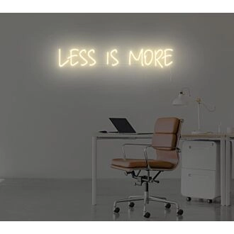 Less Is More Neon Sign