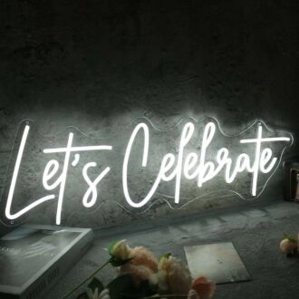 Let Us Celebrate White Custom Neon Sign