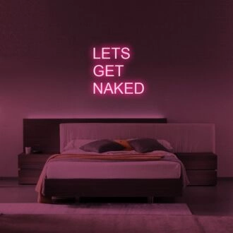 Lets Get Naked Neon Sign