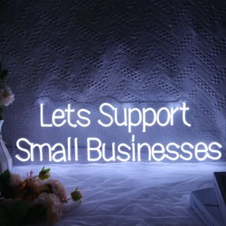 Lets Support Small Businesses Neon Sign