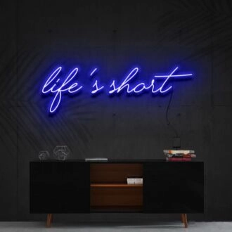 Lifes Short Neon Sign for Motivational Spaces