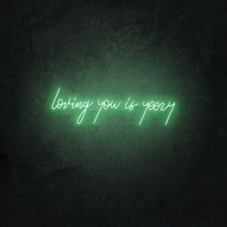 Loving You is Yeezy LED Neon Sign