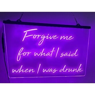 Forgive me for what I said when I was drunk Hanging Neon Sign