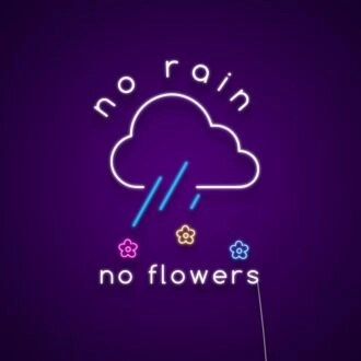 No Rain No Flowers Neon Sign Inspire resilience and growth