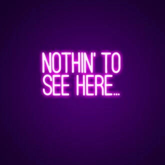 Nothing To See Here Neon Sign Add a touch of humor to your space