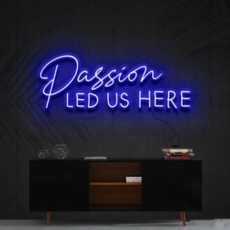 Passion Led Us Here Neon Sign for Inspirational and Motivational Spaces