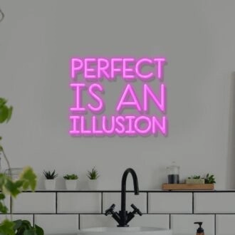 Perfect Is An Illusion Neon Sign