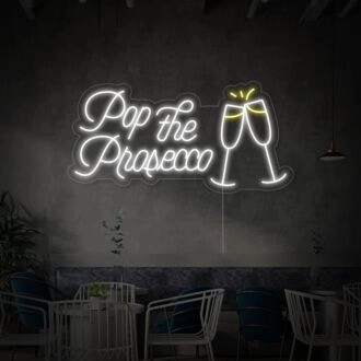 Pop The Prosecco Cheers Neon Sign
