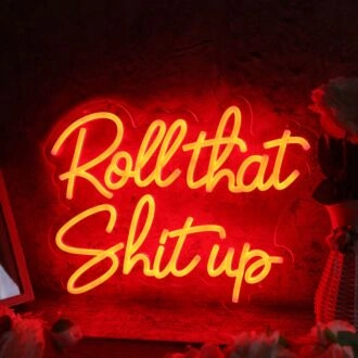 Roll That Shit Up Red Neon Sign