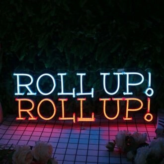 Roll Up Roll Up Neon Sign
