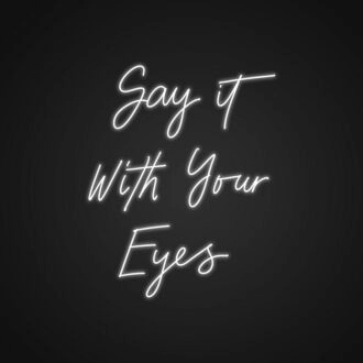 Say It With Your Eyes Neon Sign Add a mysterious allure to your decor