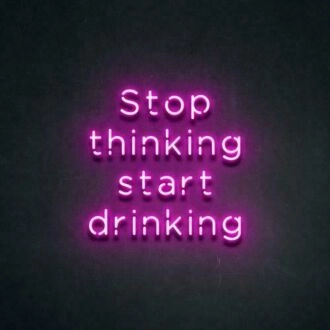 Stop thinking and start drinking Add Fun to Your Bar with Neon