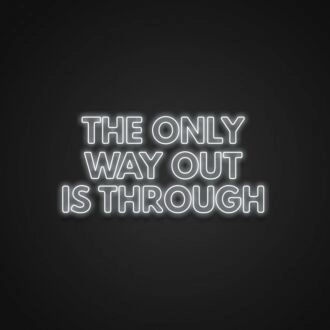 The Only Way Out Is Through Neon Sign for Motivational and Inspirational Spaces