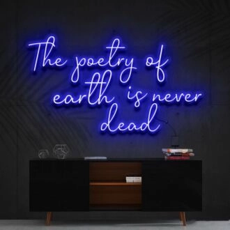 The Poetry Of Earth Is Never Dead Neon Sign for Inspirational and Nature Themed Decor
