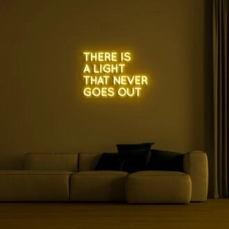 There Is A Light That Never Goes Out Neon Sign for Inspirational Decor