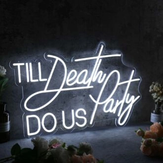 Till Death Do Us Party White Neon Sign