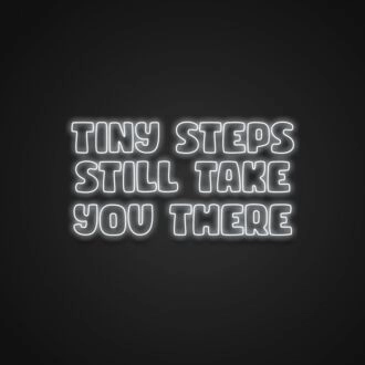 Tiny Steps Still Take You There Neon Sign