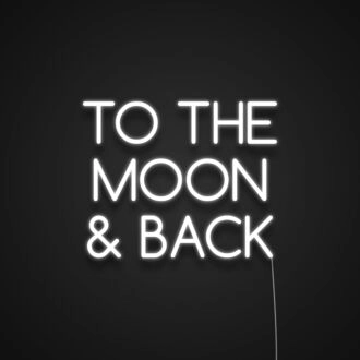 To The Moon And Back V1 Neon Sign