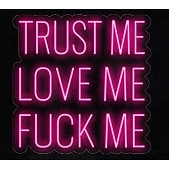 Trust Me Love Me F Me Led Neon Sign