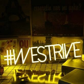 We Strive Yellow Neon Sign