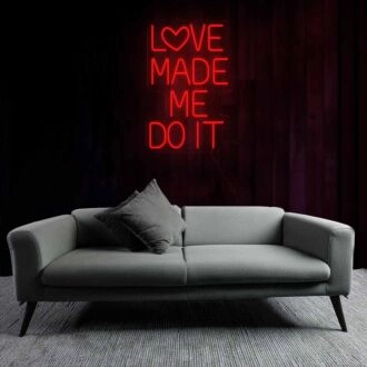 Playful Love Made Me Do It Neon Sign