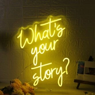 Whats Your Story Yellow Neon Sign