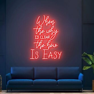 Brighten Your Bar, Office, and Wedding Venues with the Inspirational Glow of When The Why Is Clear The How Is Easy Neon Sign.