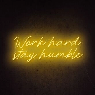 Work Hard Stay Humble Neon Sign for hardworking environments