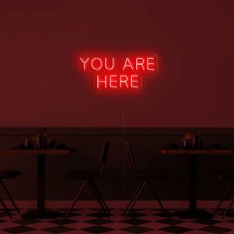 You Are Here Neon Sign