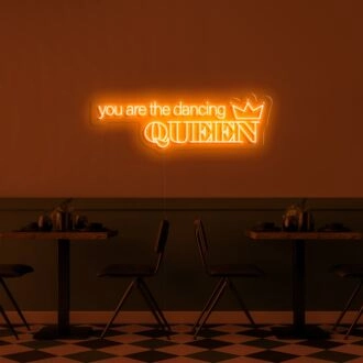 You Are The Dancing Queen Neon Sign