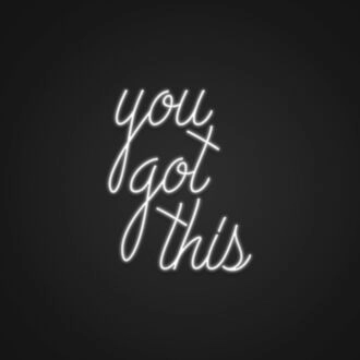 You Got This Neon Sign