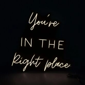 Youre In The Right Place Neon Sign