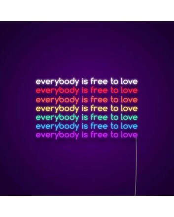 Everybody Is Free To Love Neon Sign